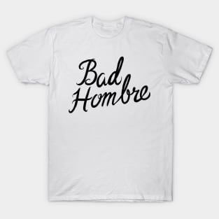 Bad Hombre T-Shirt